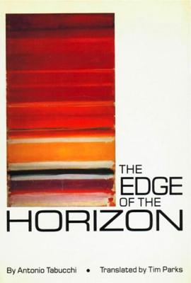 The Edge of the Horizon - Tabucchi, Antonio, and Parks, Tim (Translated by)