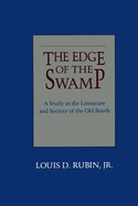 The Edge of the Swamp: A Study in the Literature and Society of the Old South