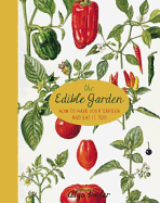The Edible Garden: How to Have Your Garden and Eat It Too
