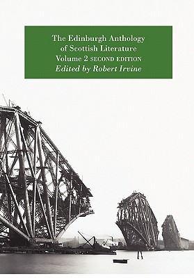 The Edinburgh Anthology of Scottish Literature Volume 2 Second Edition - Irvine, Robert (Editor)