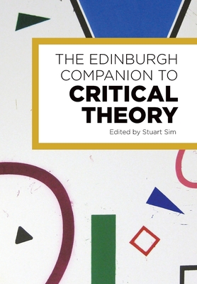 The Edinburgh Companion to Critical Theory - Sim, Stuart (Editor)