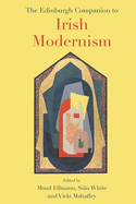The Edinburgh Companion to Irish Modernism
