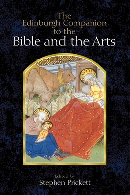 The Edinburgh Companion to the Bible and the Arts - Prickett, Stephen (Editor)