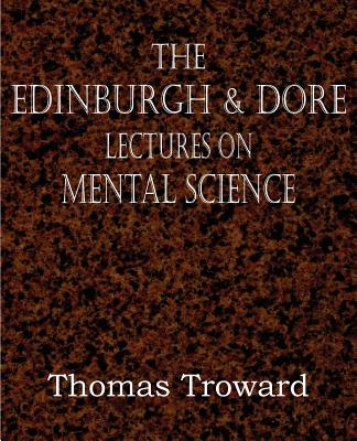 The Edinburgh & Dore Lectures on Mental Science - Troward, Thomas, Judge