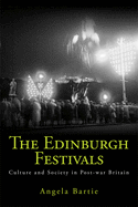The Edinburgh Festivals: Culture and Society in Post-War Britain