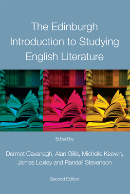 The Edinburgh Introduction to Studying English Literature - Cavanagh, Dermot (Editor), and Gillis, Alan (Editor), and Keown, Michelle (Editor)