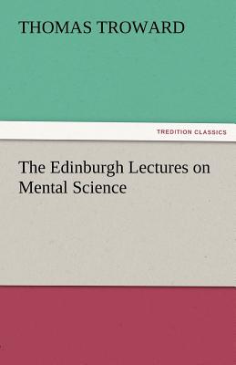 The Edinburgh Lectures on Mental Science - Troward, Thomas, Judge