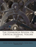 The Edinburgh Review: Or Critical Journal, Volume 227...