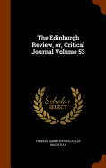 The Edinburgh Review, or, Critical Journal Volume 53