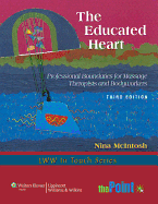 The Educated Heart: Professional Boundaries for Massage Therapists and Bodyworkers
