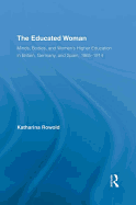 The Educated Woman: Minds, Bodies, and Women's Higher Education in Britain, Germany, and Spain, 1865-1914