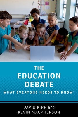 The Education Debate: What Everyone Needs to Know(r) - Kirp, David, and MacPherson, Kevin