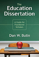 The Education Dissertation: A Guide for Practitioner Scholars