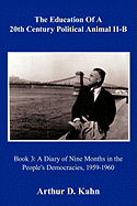 The Education of a 20th Century Political Animal Part II-B: A Diary of Nine Months in the People's Democracies, 1959-1960