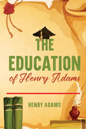 The Education of Henry Adams: Annotated