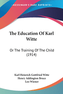 The Education Of Karl Witte: Or The Training Of The Child (1914)