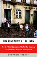 The Education of Nations: How the Political Organization of the Poor, Not Democracy, Led Governments to Invest in Mass Education