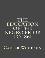 The Education of the Negro Prior to 1861