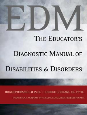 The Educators Diagnostic Manual of Disabilities and Disorders - Pierangelo, Roger, and Giuliani, George