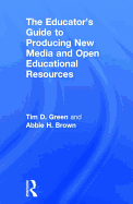 The Educator's Guide to Producing New Media and Open Educational Resources