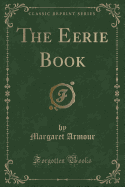 The Eerie Book (Classic Reprint)