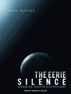 The Eerie Silence: Renewing Our Search for Alien Intelligence