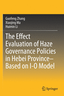 The Effect Evaluation of Haze Governance Policies in Hebei Province-Based on I-O Model