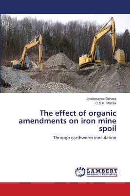 The effect of organic amendments on iron mine spoil - Behera, Jyotirmayee, and Mishra, C S K