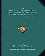 The Effect Of Temperature Upon Facet Number In The Bar-Eyed Mutant Of Drosophila (1919)