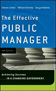 The Effective Public Manager: Achieving Success in a Changing Government - Cohen, Steven, and Eimicke, William, and Heikkila, Tanya, Professor