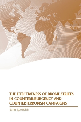 The Effectiveness of Drone Strikes in Counterinsurgency and Counterterrorism Campaigns - Walsh, James Igoe, Professor
