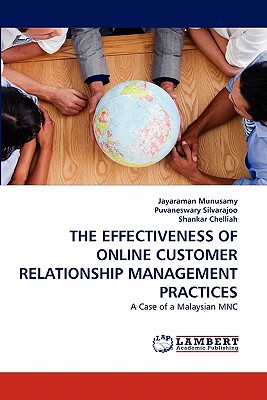 The Effectiveness of Online Customer Relationship Management Practices - Munusamy, Jayaraman, and Silvarajoo, Puvaneswary, and Chelliah, Shankar