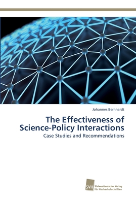 The Effectiveness of Science-Policy Interactions - Bernhardt, Johannes