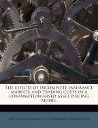 The Effects of Incomplete Insurance Markets and Trading Costs in a Consumption-Based Asset Pricing Model (Classic Reprint)