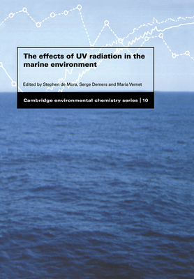 The Effects of UV Radiation in the Marine Environment - De Mora, Stephen (Editor), and Demers, Serge (Editor), and Vernet, Maria (Editor)