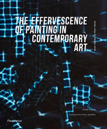 The Effervescence of Painting in Contemporary Art: Jean-Franois Prat Prize (bilingual English-French edition)