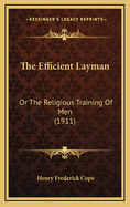 The Efficient Layman: Or the Religious Training of Men (1911)
