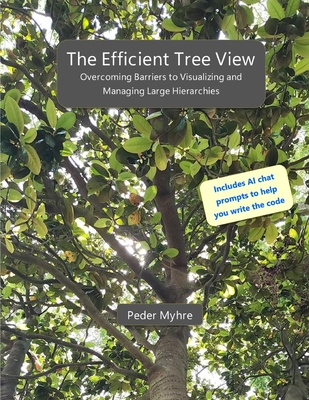 The Efficient Tree View: Overcoming Barriers to Visualizing and Managing Large Hierarchies - Myhre, Peder