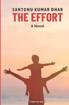 The Effort - A Novel - Dhar, Santonu Kumar