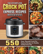 The Effortless Crock Pot Express Recipes Cookbook