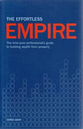 The Effortless Empire: The Time-poor Professional's Guide to Building Wealth from Property