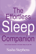 The Effortless Sleep Companion: From Chronic Insomnia to the Best Sleep of Your Life