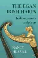 The Egan Irish Harps: Tradition, patrons and players