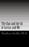 The Ego and the Id & Caesar and Me: An Introduction to the Text of Sigmund Freud Through The Twilight Zone