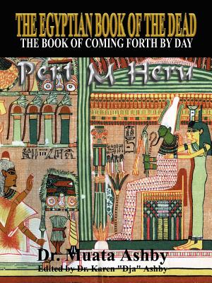 The Egyptian Book of the Dead Mysticism of the Pert Em Heru - Ashby, Muata