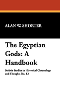 The Egyptian Gods: A Handbook