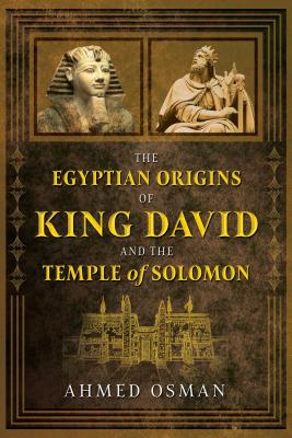 The Egyptian Origins of King David and the Temple of Solomon - Osman, Ahmed