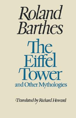 The Eiffel Tower and Other Mythologies - Barthes, Roland, Professor, and Howard, Richard (Translated by)