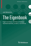 The Eigenbook: Eigenvarieties, families of Galois representations, p-adic L-functions