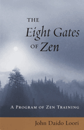 The Eight Gates of Zen: A Program of Zen Training
